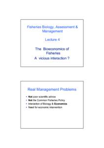 Fisheries Biology, Assessment & Management Lecture 4 The Bioeconomics of Fisheries A vicious interaction ?