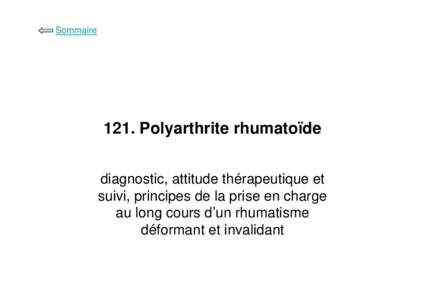 SommairePolyarthrite rhumatoïde diagnostic, attitude thérapeutique et suivi, principes de la prise en charge au long cours d’un rhumatisme