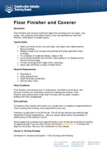 Floor Finisher and Coverer Description Floor finishers and coverers install and repair floor coverings such as carpet, vinyl, rubber, cork, parquetry and timber flooring. They may specialise as hard floor finishers, text