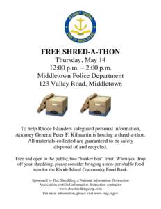 FREE SHRED-A-THON Thursday, May 14 12:00 p.m. – 2:00 p.m. Middletown Police Department 123 Valley Road, Middletown