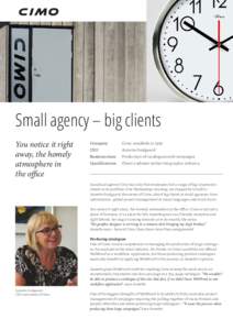 Small agency – big clients You notice it right away, the homely atmosphere in the office