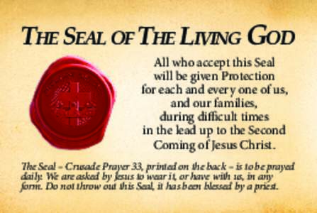 The Seal of The Living God All who accept this Seal will be given Protection for each and every one of us, and our families, during difficult times