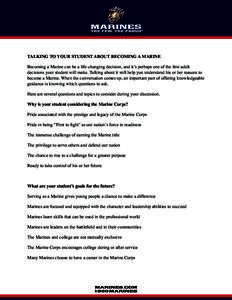 TALKING TO YOUR STUDENT ABOUT BECOMING A MARINE Becoming a Marine can be a life-changing decision, and it’s perhaps one of the first adult decisions your student will make. Talking about it will help you understand his