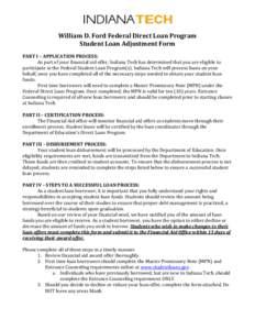 William D. Ford Federal Direct Loan Program Student Loan Adjustment Form PART I – APPLICATION PROCESS: As part of your financial aid offer, Indiana Tech has determined that you are eligible to participate in the Federa