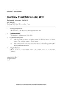 Australian Capital Territory  Machinery (Fees) Determination 2013 Disallowable instrument DI2013-118 made under the Machinery Act 1949, s 5 (Determination of fees)