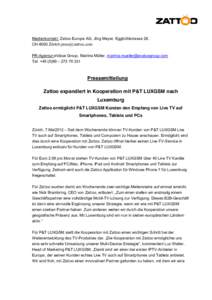 Medienkontakt: Zattoo Europa AG, Jörg Meyer, Eggbühlstrasse 28, CH-8050 Zürich, PR-Agentur:eValue Group, Martina Müller,  Tel. + – Pressemitteilung