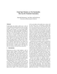 Cloud Spot Markets are Not Sustainable: The Case for Transient Guarantees Supreeth Subramanya, Amr Rizk, and David Irwin University of Massachusetts Amherst  Abstract