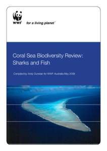 Coral Sea Biodiversity Review: Sharks and Fish Compiled by Andy Dunstan for WWF-Australia May 2008 Coral Sea Biodiversity Review Part 1: Page 