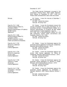 December 21, 2011 The Public Service Commission convened in the Commission Hearing Room, State Capitol, Bismarck, North Dakota, on December 21, 2011, 10:00 a.m. Present were Commissioners Clark, Kalk and Cramer. Minutes