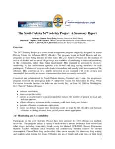 The South Dakota 24/7 Sobriety Project: A Summary Report Attorney General Larry Long, Attorney General of South Dakota Stephen K. Talpins, Chief Executive Officer, National Partnership on Alcohol Misuse and Crime Robert 