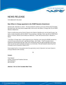NEWS RELEASE FOR IMMEDIATE RELEASE New Officer in Charge appointed to the RCMP Nanaimo Detachment (Nanaimo BC, December 12, 2013) – The City of Nanaimo wishes to announce that the Royal Canadian Mounted Police has hire