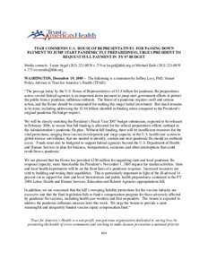 TFAH COMMENDS U.S. HOUSE OF REPRESENTATIVES FOR PASSING DOWN PAYMENT TO JUMP START PANDEMIC FLU PREPAREDNESS, URGES PRESIDENT TO REQUEST FULL PAYMENT IN FY 07 BUDGET Media contacts: Laura Segal[removed]x 278 or ls
