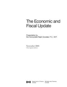 The Economic and Fiscal Update Presentation by the Honourable Ralph Goodale, P.C., M.P.  November 2005