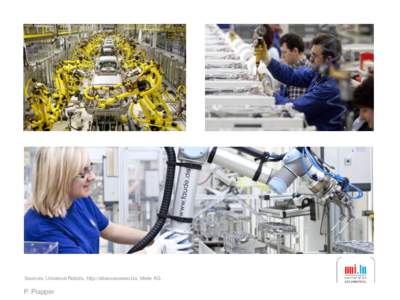 Sources: Universal Robots, http://alliancecomm.biz, Miele AG  P. Plapper Migration towards automated assembly – semi-automated assembly