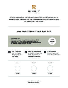 Whether you choose to wear it on your index, middle or ring finger, we want to ensure you select the correct ring size. Please read the instructions below to figure out the size that’s right for you. HOW TO DETERMINE Y