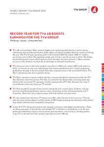 YEARLY REPORT TV4 GROUP 2013 Stockholm 5 February 2014 RECORD YEAR FOR TV4 AB BOOSTS EARNINGS FOR THE TV4 GROUP TV4 Group, 1 January – 31 December 2013