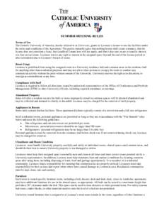 SUMMER HOUSING RULES Terms of Use The Catholic University of America, hereby referred to as University, grants to Licensee a license to use the facilities under the terms and conditions of the Agreement. The parties mutu