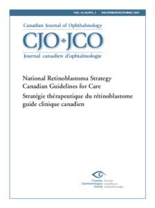 VOL. 44, SUPPL. 2   DECEMBER/DÉCEMBRE[removed]National Retinoblastoma Strategy Canadian Guidelines for Care Stratégie thérapeutique du rétinoblastome guide clinique canadien
