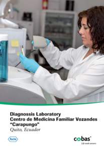 Diagnossis Laboratory Centro de Medicina Familiar Vozandes “Carapungo” Quito, Ecuador  Ecuador has a unique set of healthcare requirements