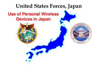 United States Forces, Japan Use of Personal Wireless Devices in Japan What is a Wireless Device? Examples are: