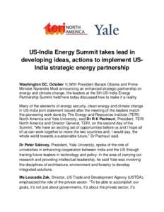 US-India Energy Summit takes lead in developing ideas, actions to implement USIndia strategic energy partnership Washington DC, October 1: With President Barack Obama and Prime Minister Narendra Modi announcing an enhanc