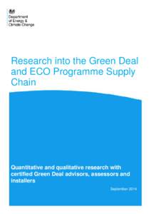 Research into the Green Deal and ECO Programme Supply Chain Quantitative and qualitative research with certified Green Deal advisors, assessors and