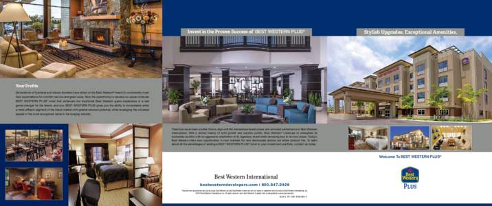 Invest in the Proven Success of BEST WESTERN PLUS®  Stylish Upgrades. Exceptional Amenities. Your Profits Generations of business and leisure travelers have relied on the Best Western® brand to consistently meet