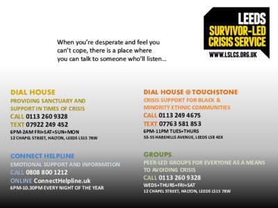 When you’re desperate and feel you can’t cope, there is a place where you can talk to someone who’ll listen… DIAL HOUSE