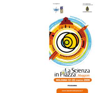 LA SCIENZA IN PIAZZA®...MAGGIORE  Un progetto di Con il patrocinio e la collaborazione di