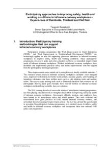 Participatory approaches to improving safety, health and working conditions in informal economy workplaces – Experiences of Cambodia, Thailand and Viet Nam Tsuyoshi Kawakami Senior Specialist in Occupational Safety and