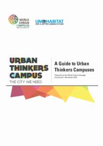 A Guide to Urban Thinkers Campuses Prepared by the World Urban Campaign Secretariat –November 2014  2 / A Guide to Urban Thinkers Campus