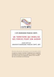 I-SITE BOURGOGNE FRANCHE-COMTÉ :  U N T ERRI TOI RE QUI M OB I L I S E SE S FO R C E S P OU R S ON AV E NI R projet porté par UNIVERSITÉ BOURGOGNE FRANCHE-COMTÉ, UBFC