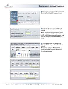 Supplemental Earnings Statement 1. Under ‘Payment,’ select ‘Supplemental Earnings’ from the left navigation menu. 2. Enter the Beneficiary Social Security Number.