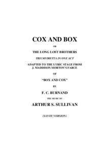 COX AND BOX OR THE LONG LOST BROTHERS TRIUMVIRETTA IN ONE ACT ADAPTED TO THE LYRIC STAGE FROM