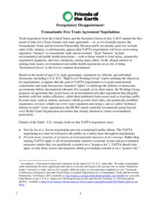    Deregulatory Disappointment:  Transatlantic Free Trade Agreement Negotiations Trade negotiators from the United States and the European Union on July[removed]opened the first round of talks for a Trans Atlantic free 