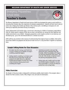 MISSOURI DEPARTMENT OF HEALTH AND SENIOR SERVICES  Emergency Preparedness School Video Teacher’s Guide The Missouri Department of Health and Senior Services (DHSS) has developed this guide to assist teachers in