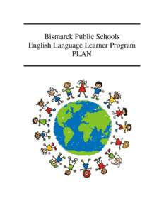 Bismarck Public Schools English Language Learner Program PLAN TABLE OF CONTENTS I. Introduction