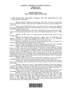 GENERAL ASSEMBLY OF NORTH CAROLINA SESSION 2013 RATIFIED BILL RESOLUTION[removed]HOUSE JOINT RESOLUTION 1030 A JOINT RESOLUTION HONORING NASCAR AND THE INDUCTEES OF THE