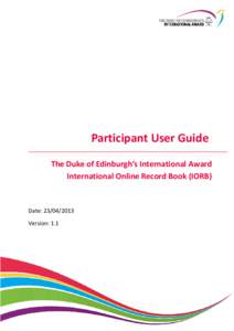 Participant User Guide The Duke of Edinburgh’s International Award International Online Record Book (IORB) Date: [removed]Version: 1.1
