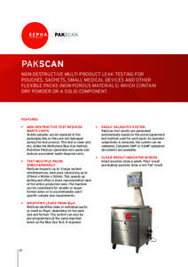 PAKSCAN NON-DESTRUCTIVE MULTI-PRODUCT LEAK TESTING FOR POUCHES, SACHETS, SMALL MEDICAL DEVICES AND OTHER FLEXIBLE PACKS (NON-POROUS MATERIALS) WHICH CONTAIN DRY POWDER OR A SOLID COMPONENT.