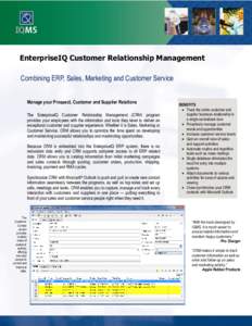 EnterpriseIQ Customer Relationship Management Combining ERP, Sales, Marketing and Customer Service Manage your Prospect, Customer and Supplier Relations The EnterpriseIQ Customer Relationship Management (CRM) program pro