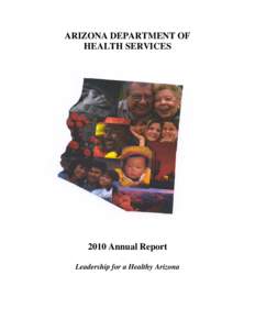 ARIZONA DEPARTMENT OF HEALTH SERVICES 2010 Annual Report Leadership for a Healthy Arizona