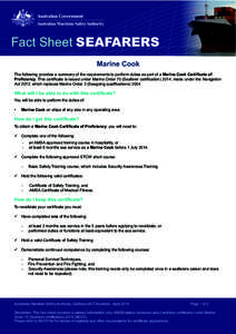 Fact Sheet SEAFARERS Marine Cook The following provides a summary of the requirements to perform duties as part of a Marine Cook Certificate of Proficiency. This certificate is issued under Marine Order 70 (Seafarer cert