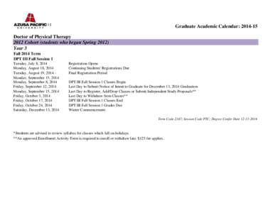 Graduate Academic Calendar: [removed]Doctor of Physical Therapy 2012 Cohort (students who began Spring[removed]Year 3 Fall 2014 Term DPT III Fall Session 1