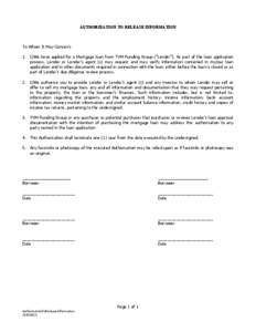 AUTHORIZATION TO RELEASE INFORMATION  To Whom It May Concern: 1. I/We have applied for a Mortgage loan from TVM Funding Group (“Lender”). As part of the loan application process, Lender or Lender’s agent (s) may re