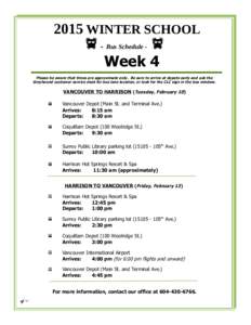 2015 WINTER SCHOOL f - Bus Schedule - f Week 4 Please be aware that times are approximate only. Be sure to arrive at depots early and ask the Greyhound customer service desk for bus lane location, or look for the CLC sig