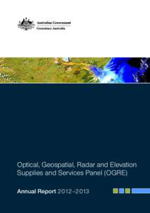 Optical, Geospatial, Radar and Elevation Supplies and Services Panel (OGRE) Annual Report 2012–2013 DEPARTMENT OF INDUSTRY Minister for Industry: The Hon Ian Macfarlane MP