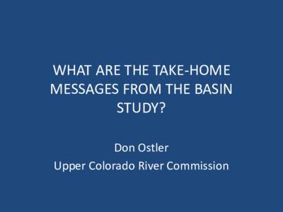 WHAT ARE THE TAKE-HOME MESSAGES FROM THE BASIN STUDY?