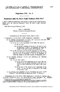 Regulations[removed]No. 3 Regulations under the Motor Traffic Ordinance[removed].* I, ERIC L A I D L A W ROBINSON, the Minister of State for the Capital Territory,