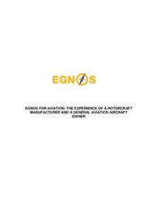 EGNOS FOR AVIATION: THE EXPERIENCE OF A ROTORCRAFT MANUFACTURER AND A GENERAL AVIATION AIRCRAFT OWNER A number of key steps, including certification, are required to start using EGNOSbased landing procedures in aviation